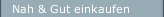 Nah & Gut einkaufen